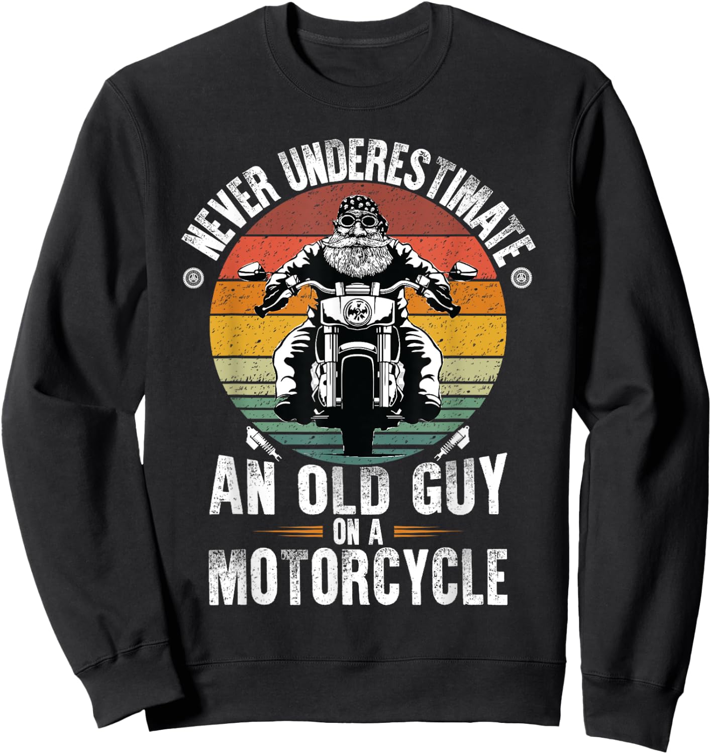 Never Underestimate an Old Guy on a Motorcycle Sweatshirt - Sweatshirt | Black