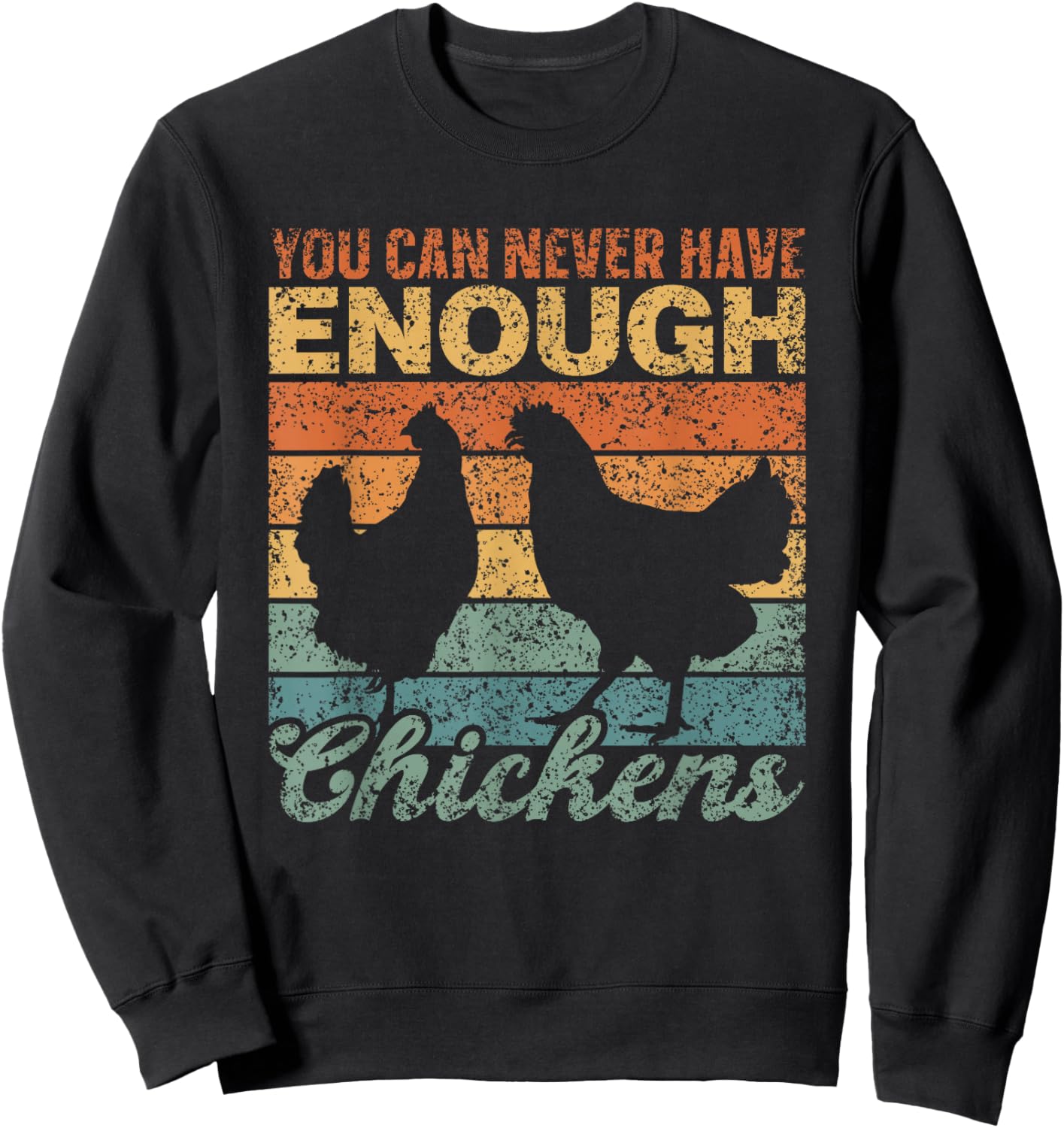 You Can Never Have Enough Chickens Country Farm Chicken Sweatshirt - Sweatshirt | Black