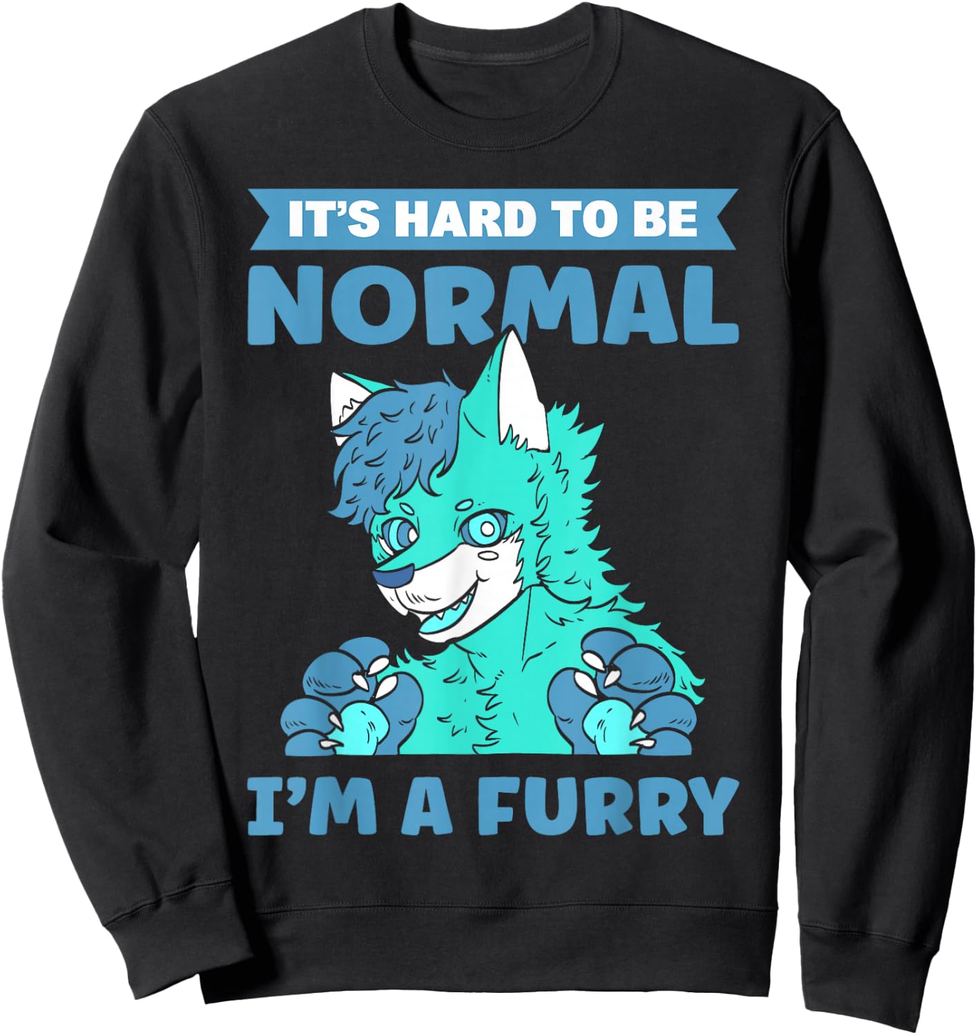 It's Hard To Be Normal. I'm A Furry. Furry Fandom Sweatshirt - Sweatshirt | Black
