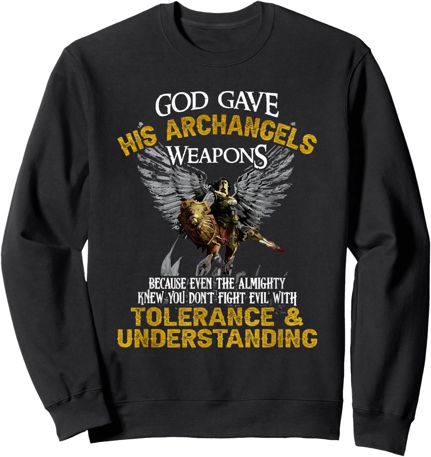 Gott gave His Archangel Weapons Sweatshirt - Sweatshirt | Black
