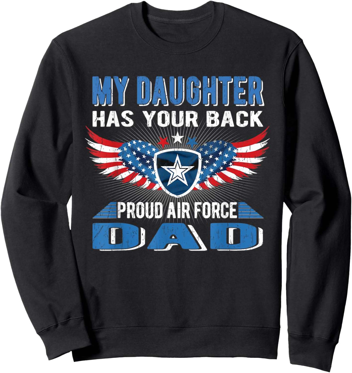 My Daughter Has Your Back Proud Air Force Dad Father Gift Sweatshirt - Sweatshirt | Black