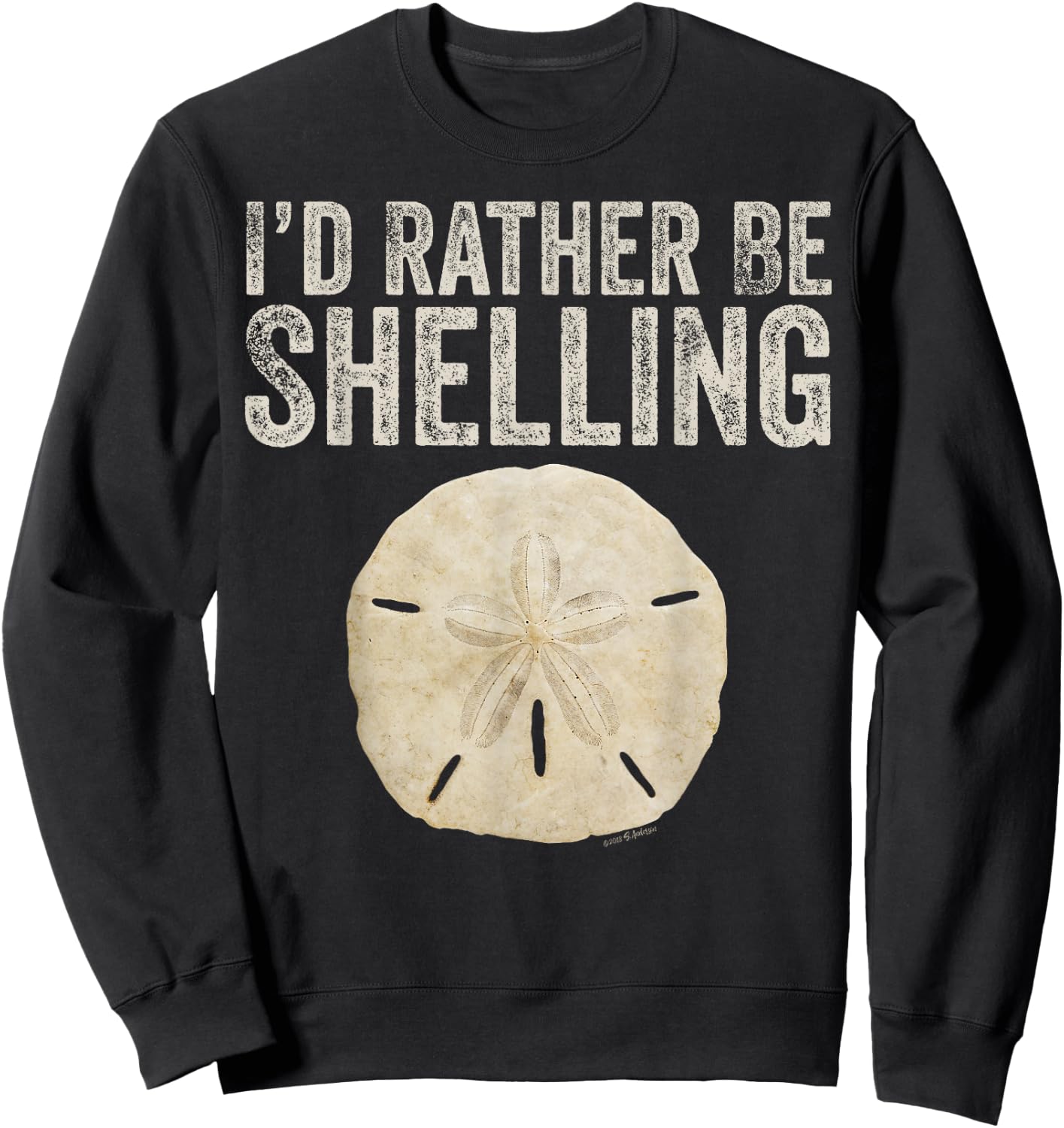 I'D RATHER BE SHELLING - gear for shelling and shell hunters Sweatshirt - Sweatshirt | Black