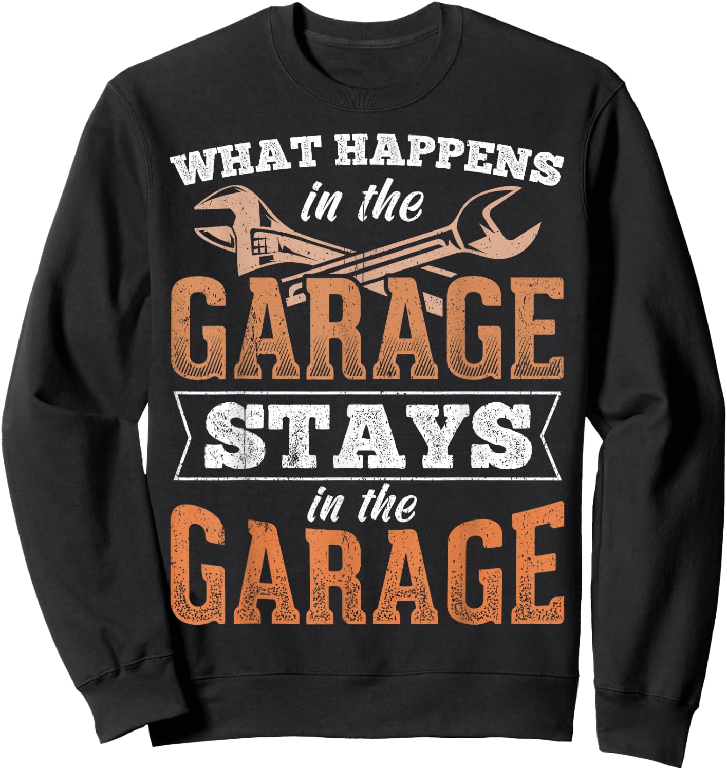 What happens in garage stays in garage - auto labor car Sweatshirt - Sweatshirt | Black
