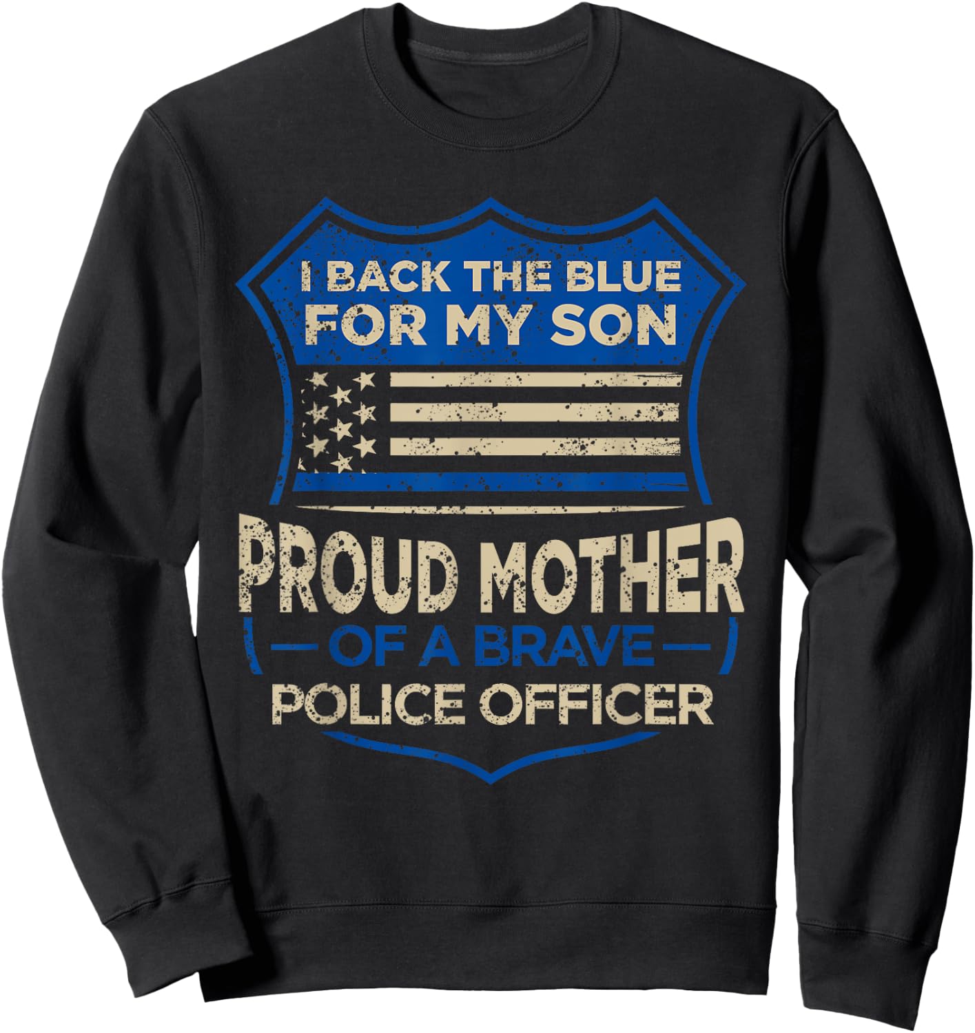 Police Officer I Back The Blue For My Son Proud Mother Sweatshirt - Sweatshirt | Black