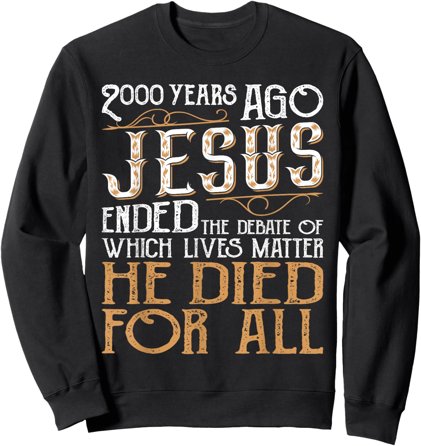 2000 Years Ago Jesus Ended The Debate - Christian Religious Sweatshirt - Sweatshirt | Black