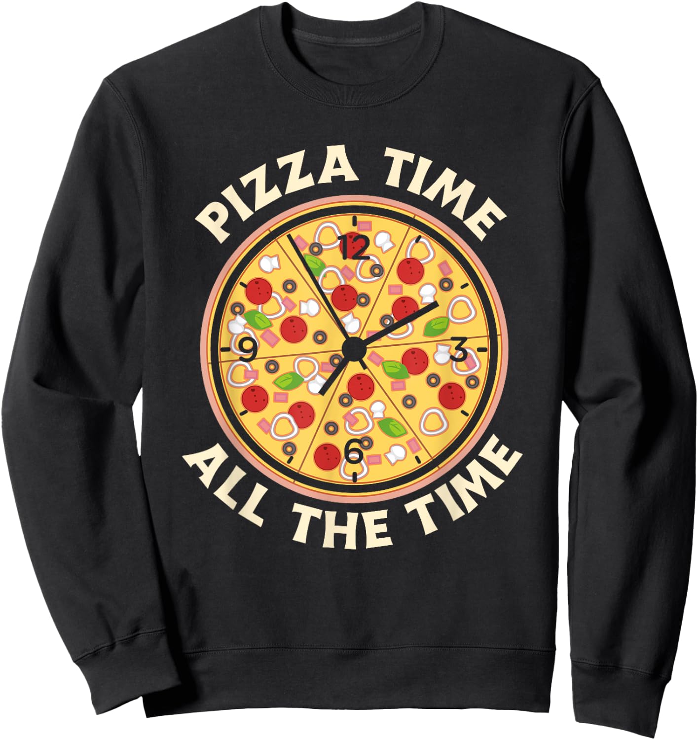 Pizza Time All The Time - Funny Pizza Lover Sweatshirt - Sweatshirt | Black