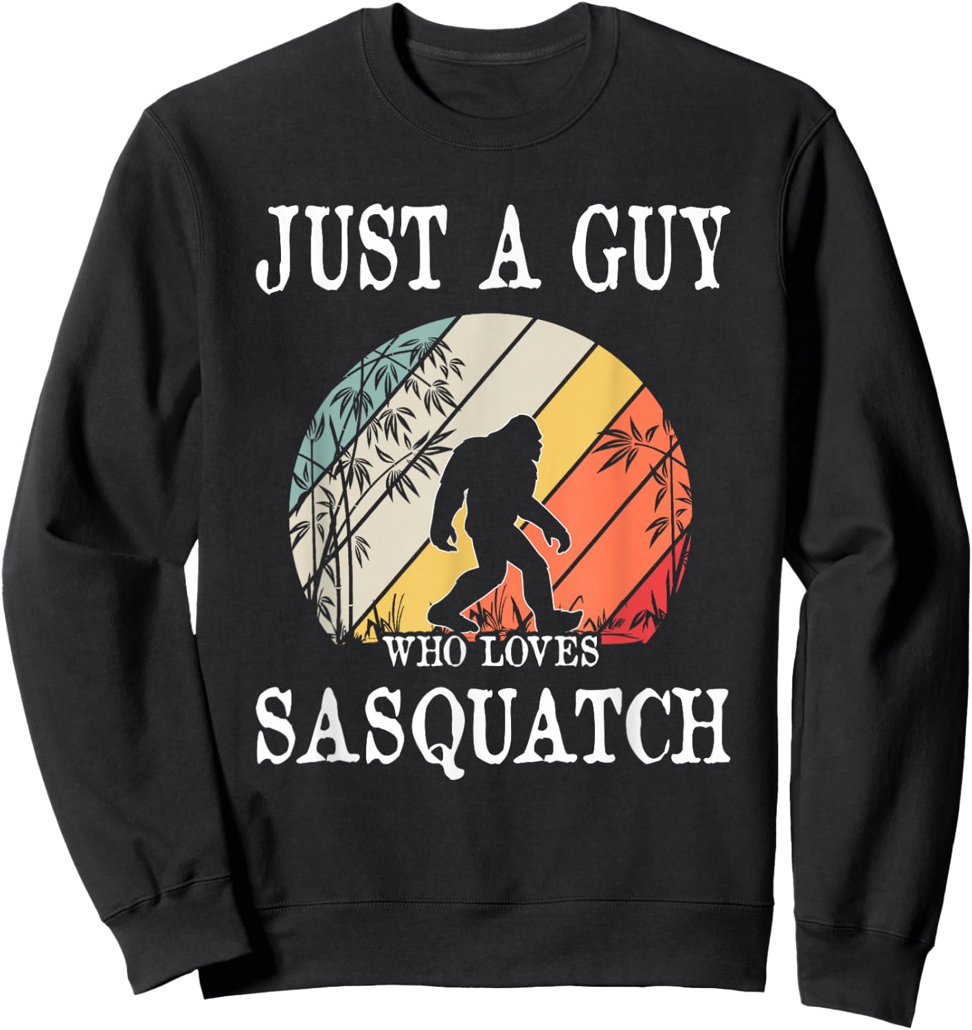 Just A Guy Who Loves Sasquatch Sweatshirt - Sweatshirt | Black