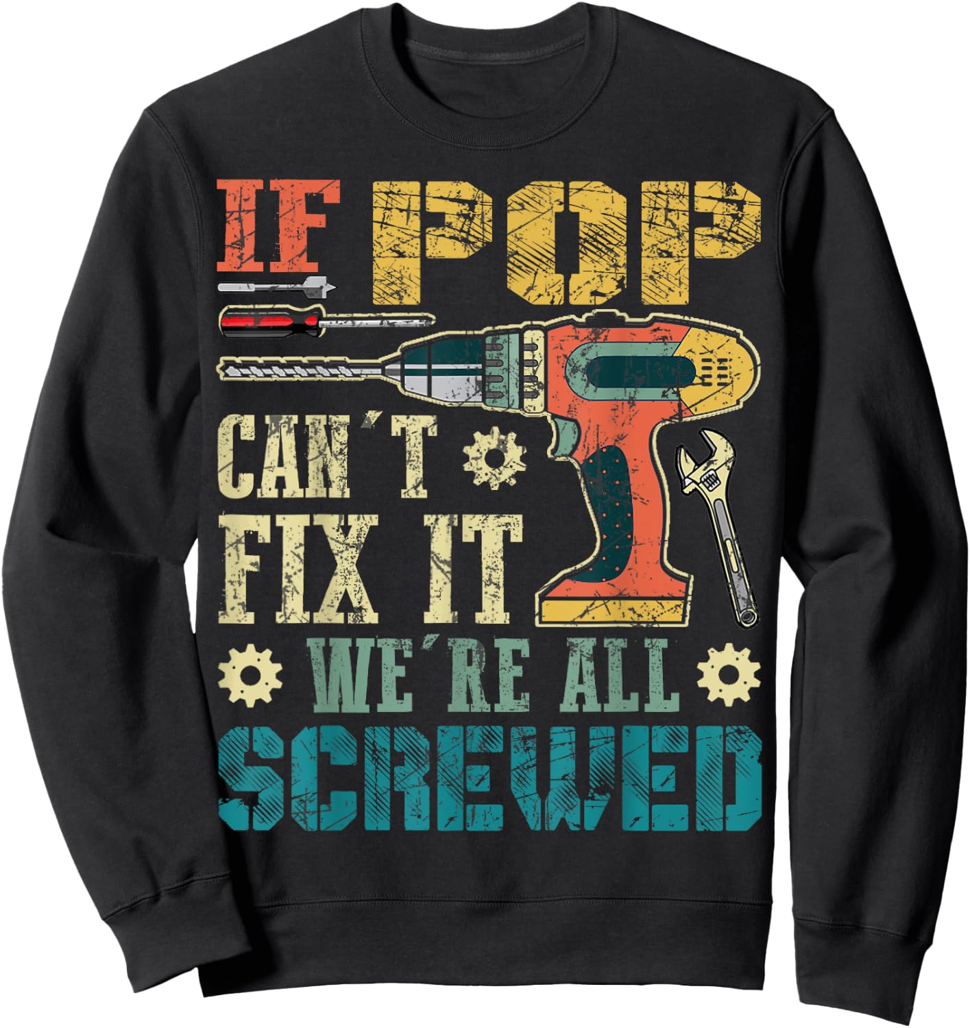 If Pop Can't Fix it We're All Screwed Funny Fathers Gift Sweatshirt - Sweatshirt | Black