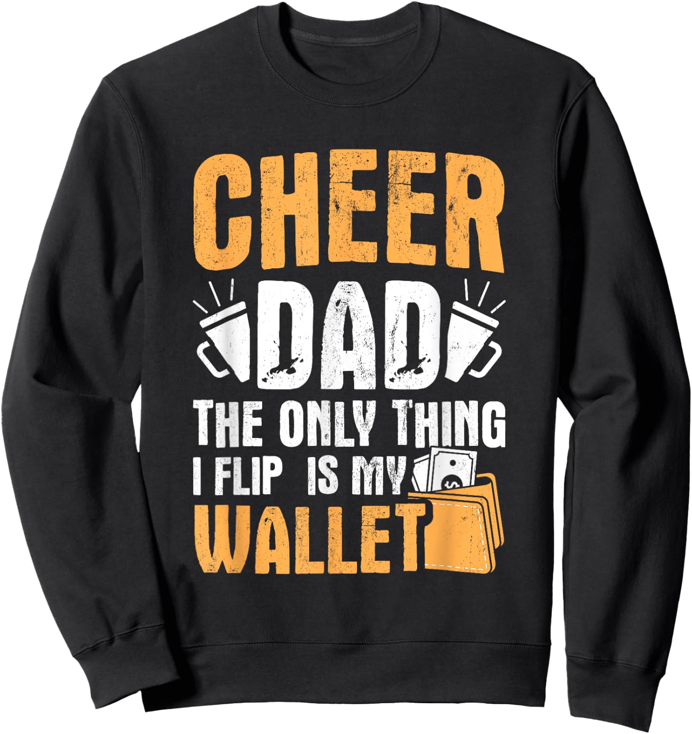 Cheer Dad Only Flip My Wallet Father Cheerleading Sweatshirt - Sweatshirt | Black