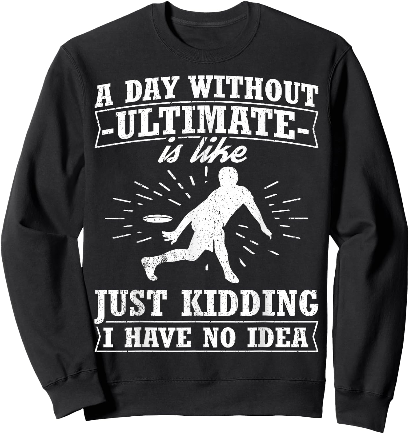 Funny Frisbee Design Day Without Ultimate Frisbee Sweatshirt - Sweatshirt | Black