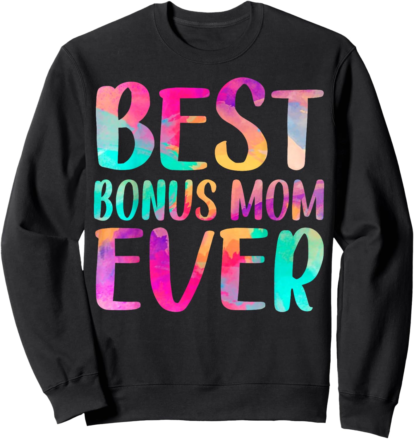 Best Bonus Mom Ever Colorful Mother's Day Sweatshirt - Sweatshirt | Black