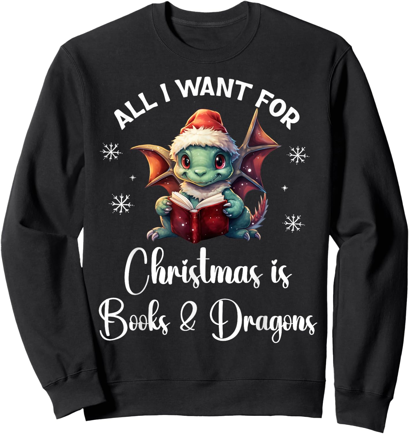 All I Want for Christmas is Books & Dragons Shirt,Xmas Book Sweatshirt - Sweatshirt | Black