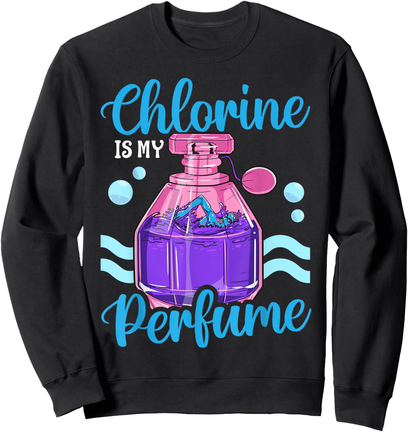 Funny Swimming Swimmer Swim Team Chlorine Is My Perfume Girl Sweatshirt - Sweatshirt | Black