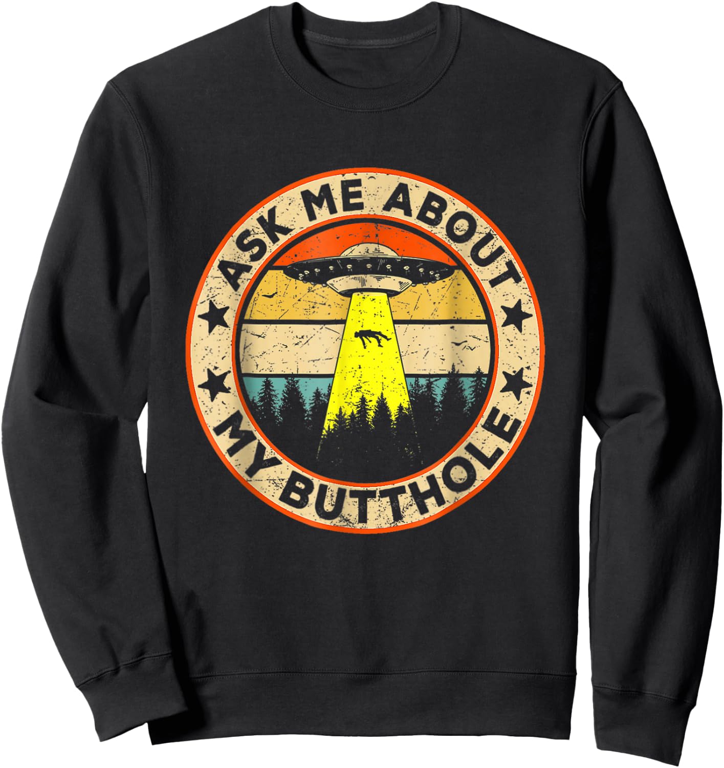 Ask Me About My Butthole Funny UFO Alien Abduction Vintage Sweatshirt - Sweatshirt | Black