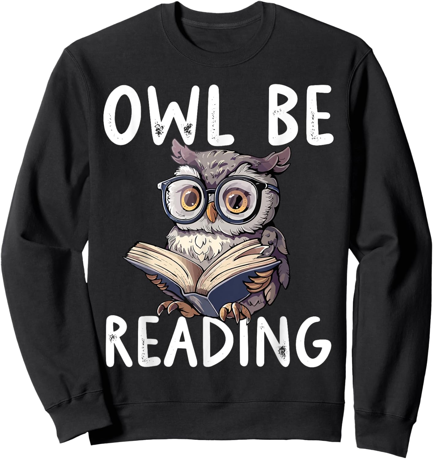Owl Be Reading Librarian Literature Night Reader Sweatshirt - Sweatshirt | Black