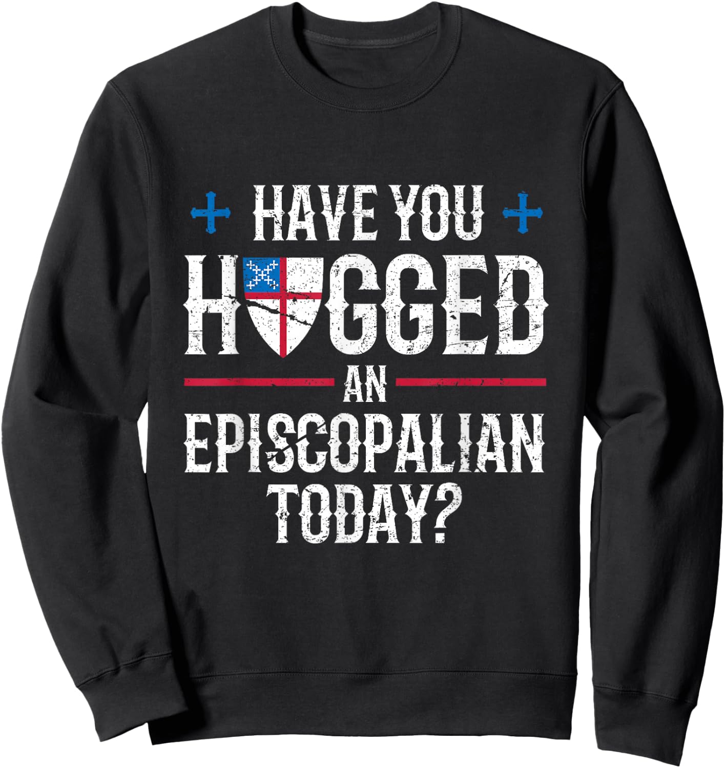 Have You Hugged An Episcopalian Religious Christian Church Sweatshirt - Sweatshirt | Black