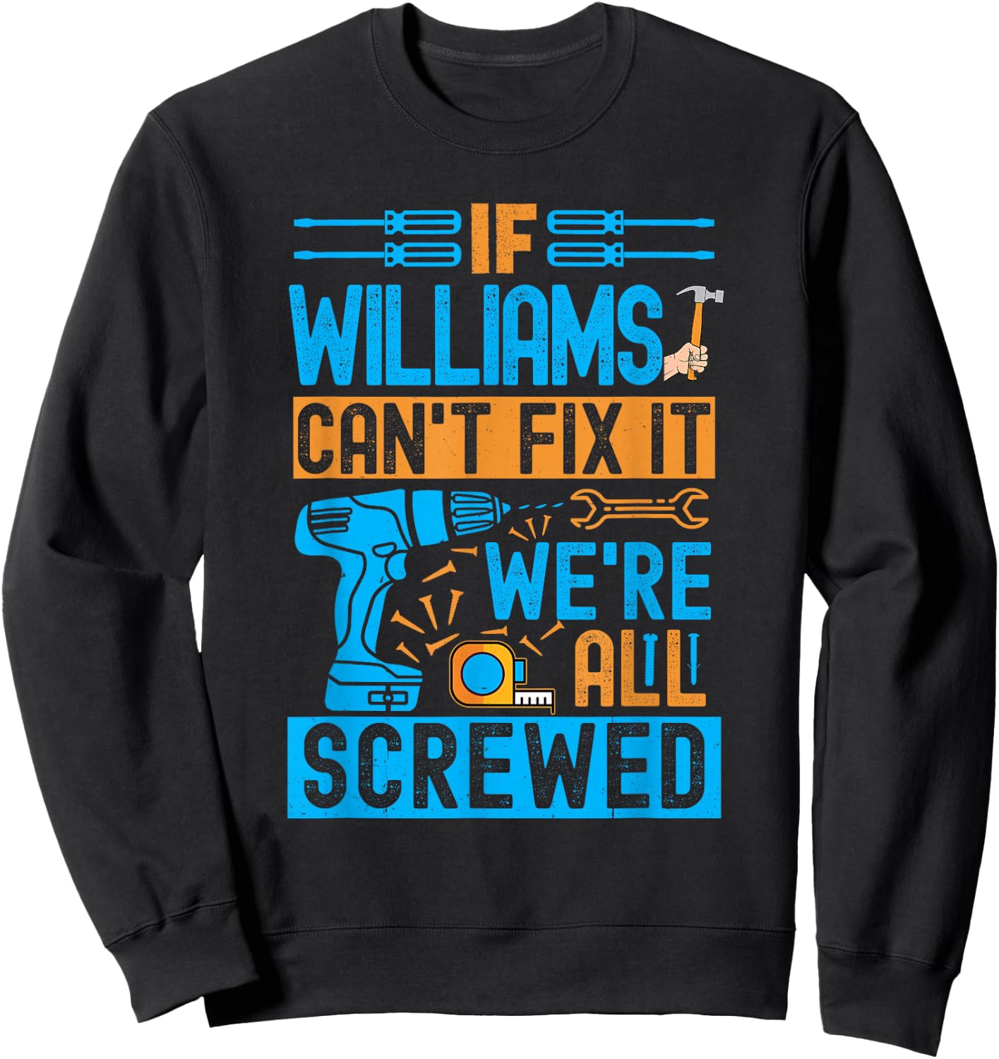 Funny Williams. If Williams Can't Fix It, We're All Screwed Sweatshirt - Sweatshirt | Black