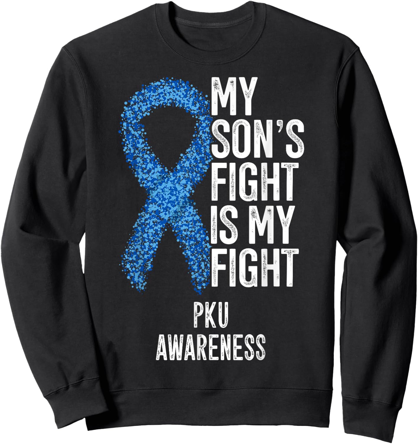 Phenylketonuria My Son's Fight Is My Fight PKU Awareness Sweatshirt - Sweatshirt | Black