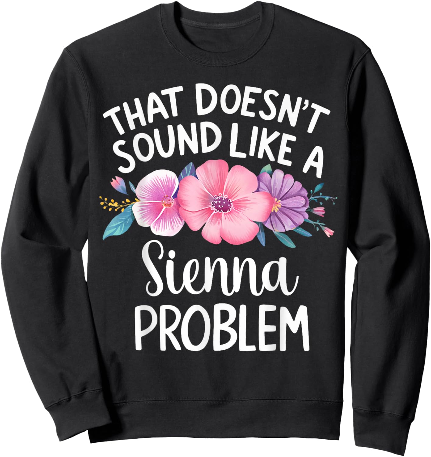 SIENNA Personalized Cute Flower Girls SIENNA Name Sweatshirt - Sweatshirt | Black