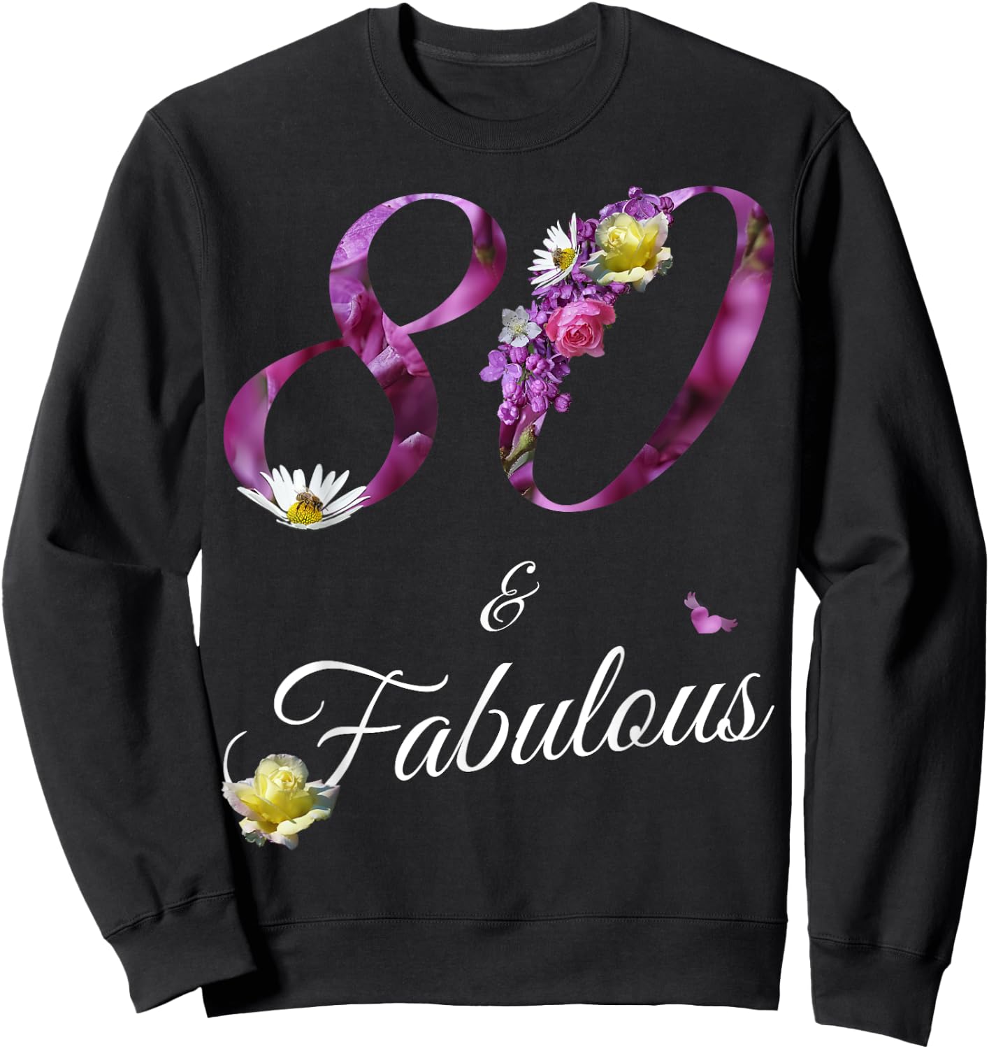 80 & Fabulous 80 Year Old Floral 1945 80th Birthday Gift Sweatshirt - Sweatshirt | Black