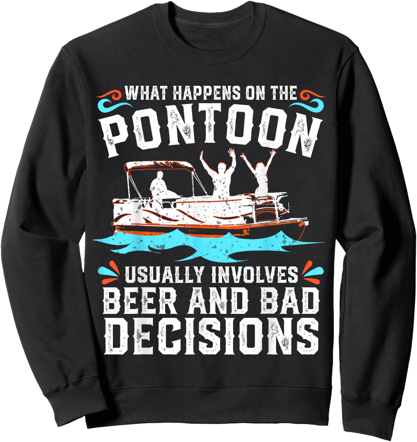 What Happens On The Pontoon Boat Lake Life Boating Beer Gift Sweatshirt - Sweatshirt | Black
