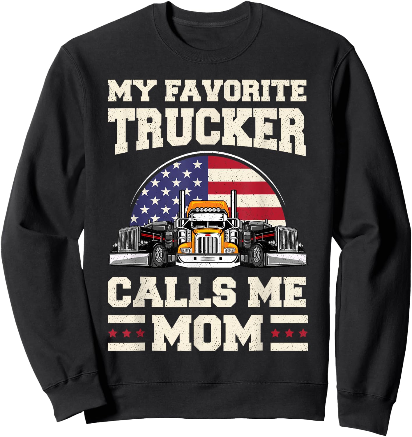 My favorite trucker calls me mom semi-trailer 18 wheeler Sweatshirt - Sweatshirt | Black