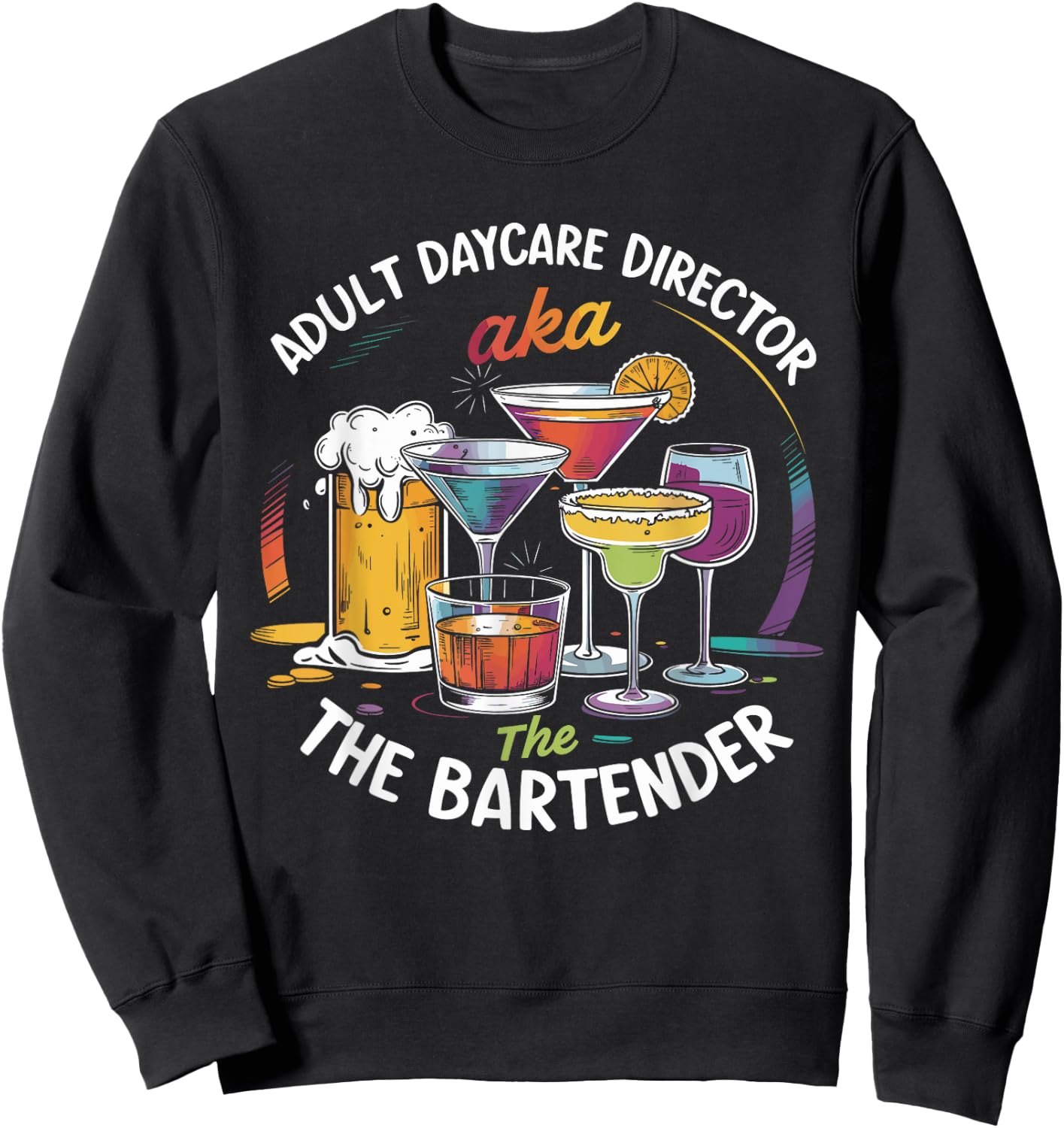 Adult Daycare Director AKA The Bartender For Bartenders Sweatshirt - Sweatshirt | Black