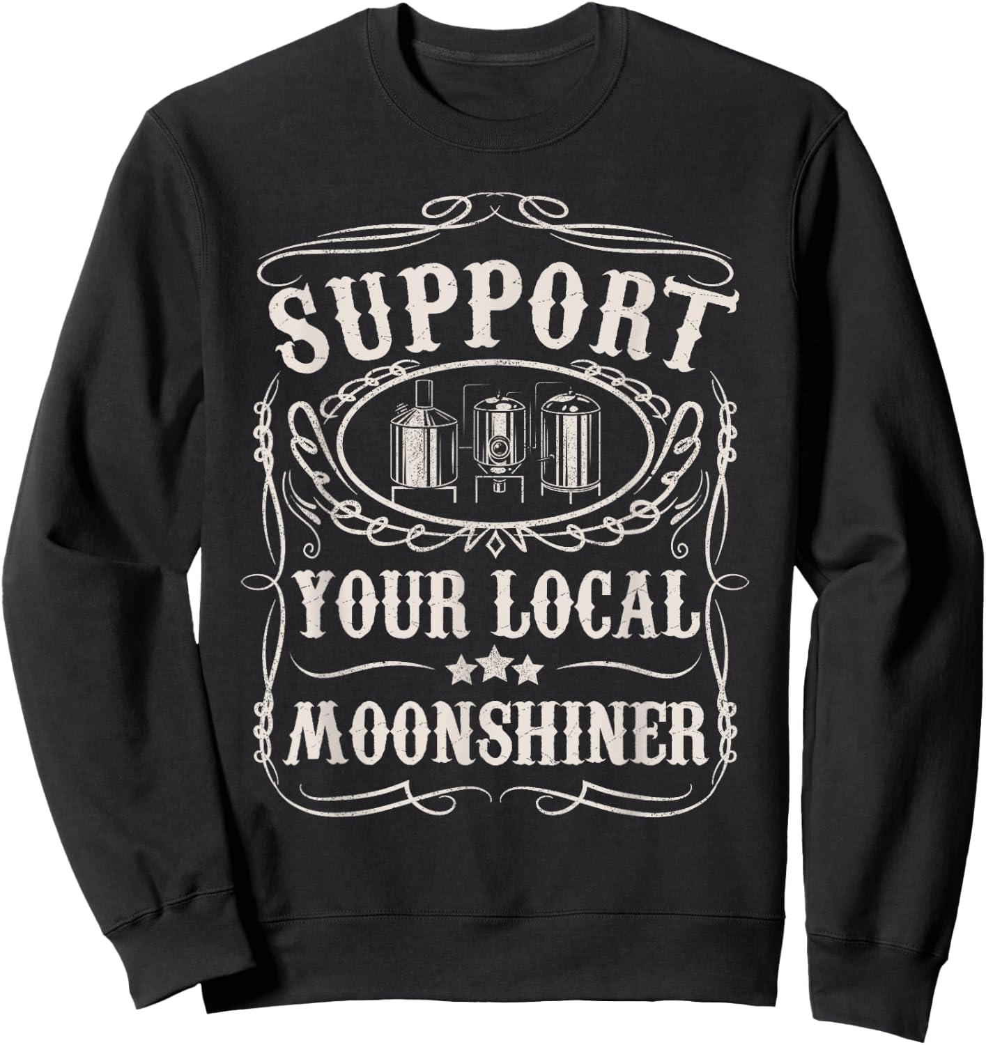 Support Your Local Moonshiner Funny Moonshine Redneck Gift Sweatshirt - Sweatshirt | Black