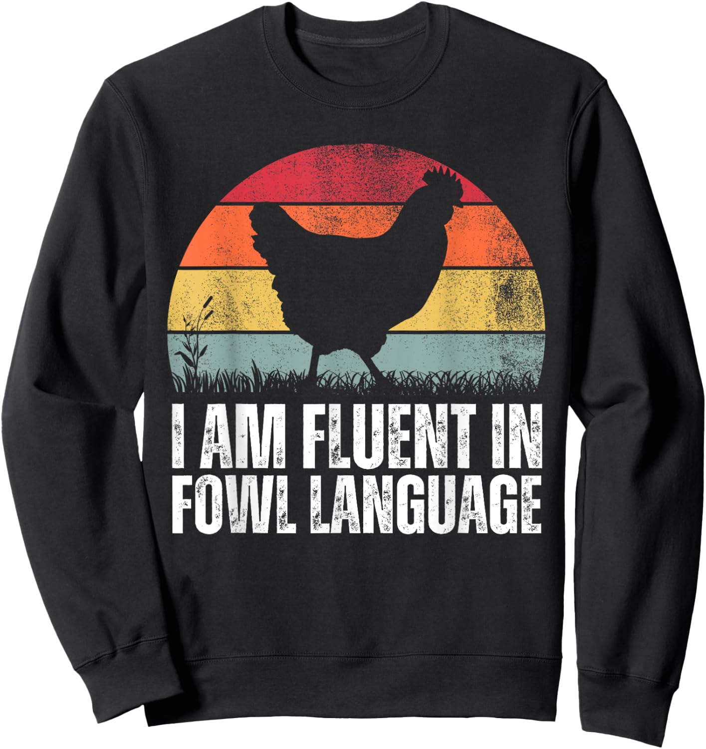 I'm Fluent In Fowl Language Funny Rooster Retro Vintage Sweatshirt - Sweatshirt | Black
