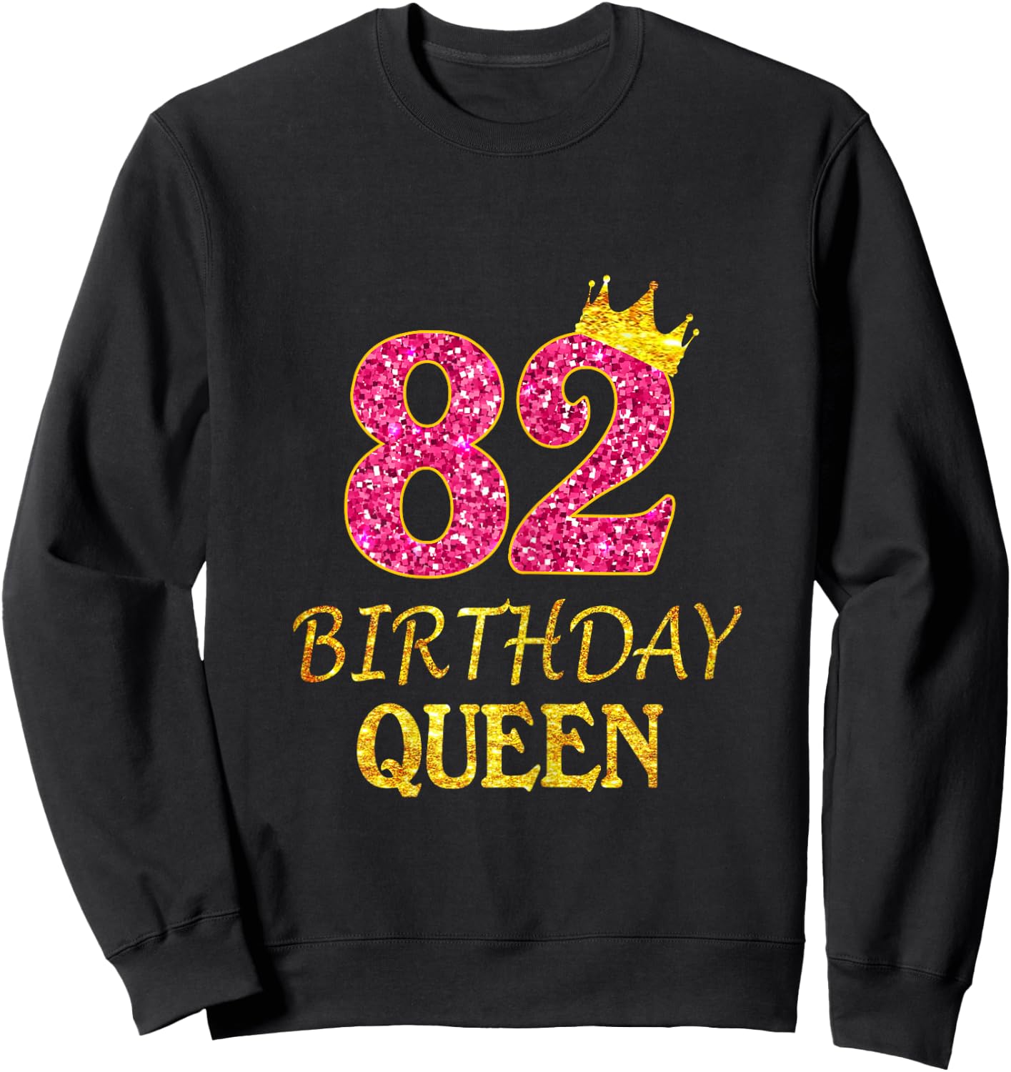 82nd Birthday Queen Girl For 82 Years Old Sweatshirt - Sweatshirt | Black