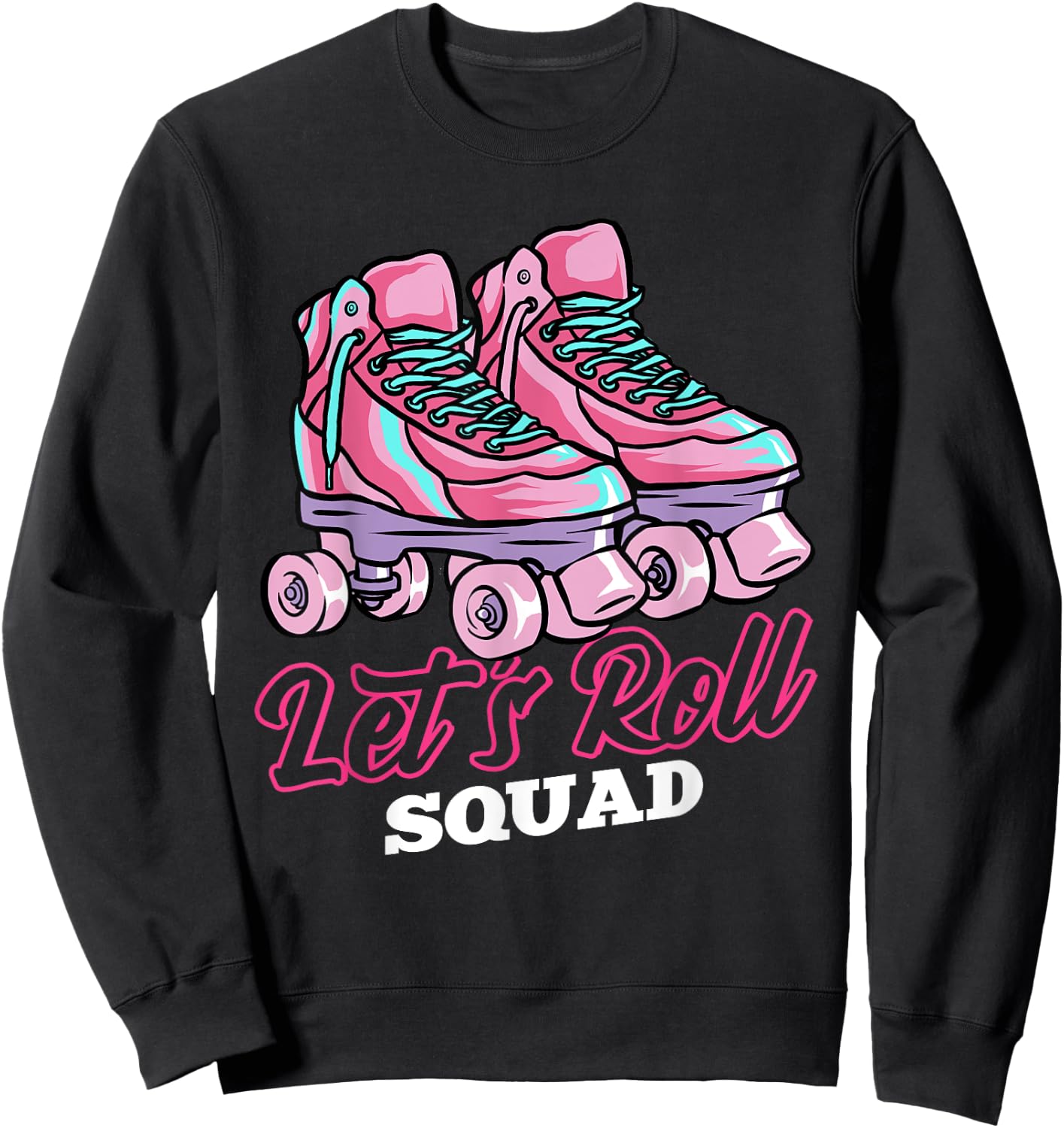 Let's Roll Squad, Roller Skating Theme, Retro Roller Blading Sweatshirt - Sweatshirt | Black