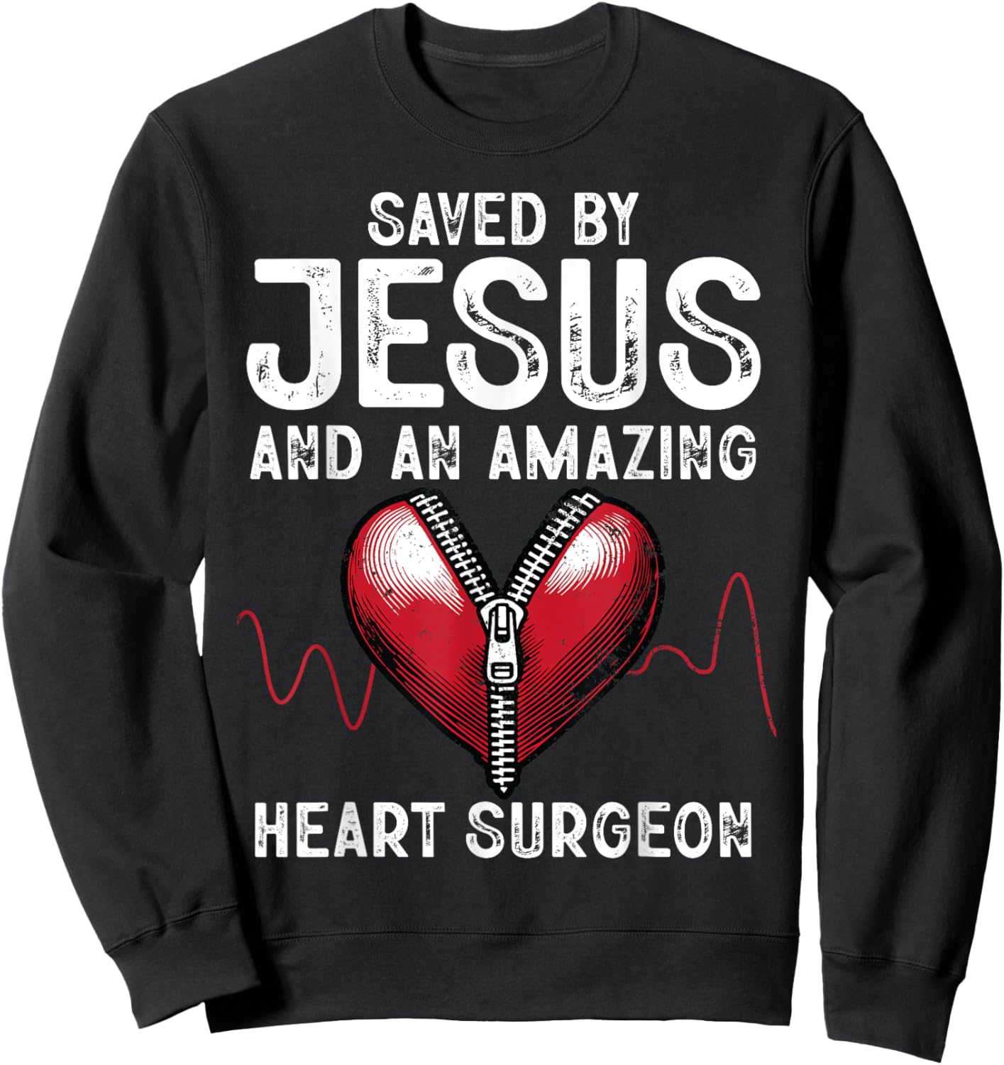 Saved By Jesus And An Amazing Heart Surgeon Funny Surgery Sweatshirt - Sweatshirt | Black
