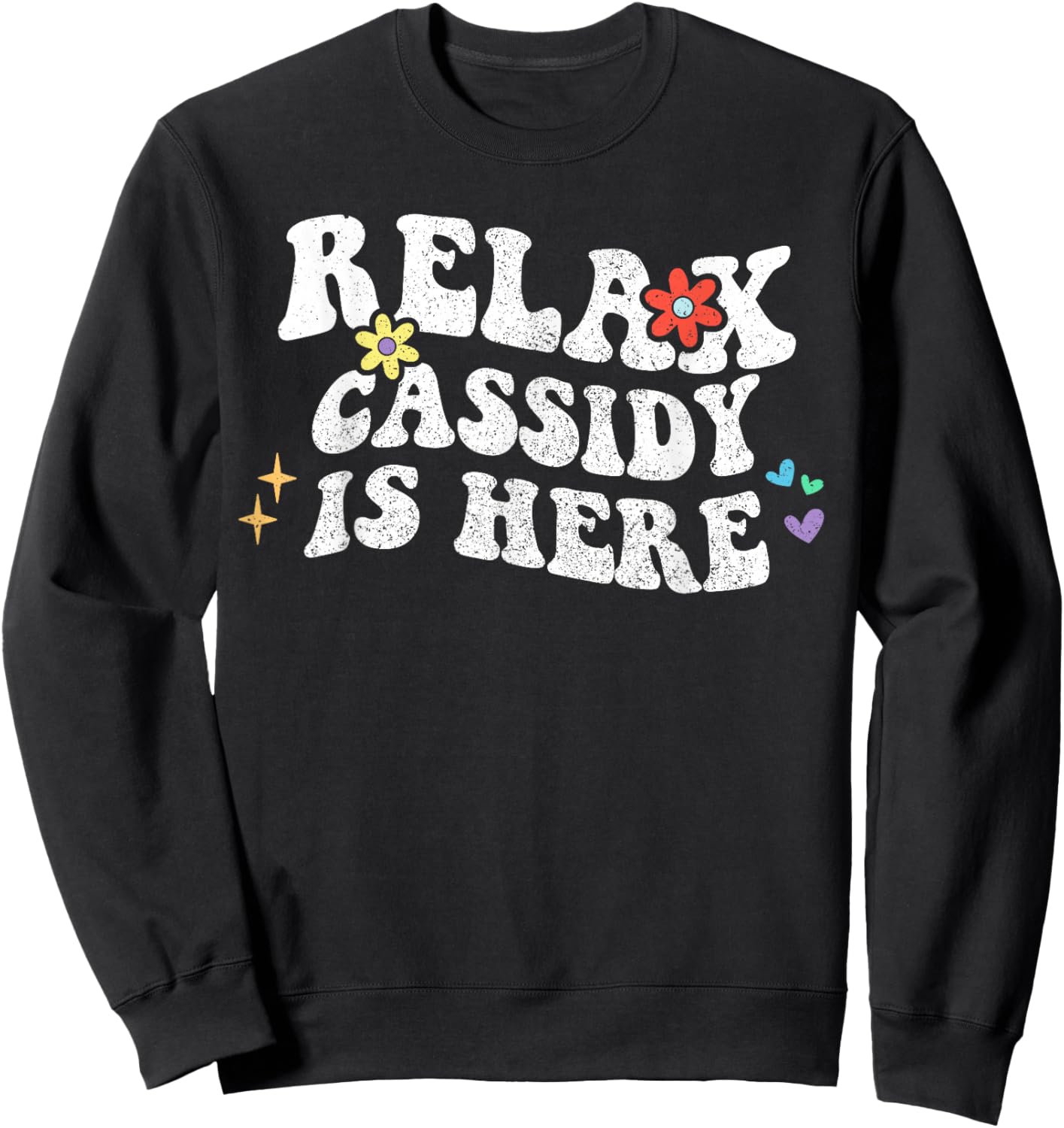 Personalized First Name outfit Retro Groovy Relax Cassidy Is Here Funny Mother's Day Name Sweatshirt - Sweatshirt | Black