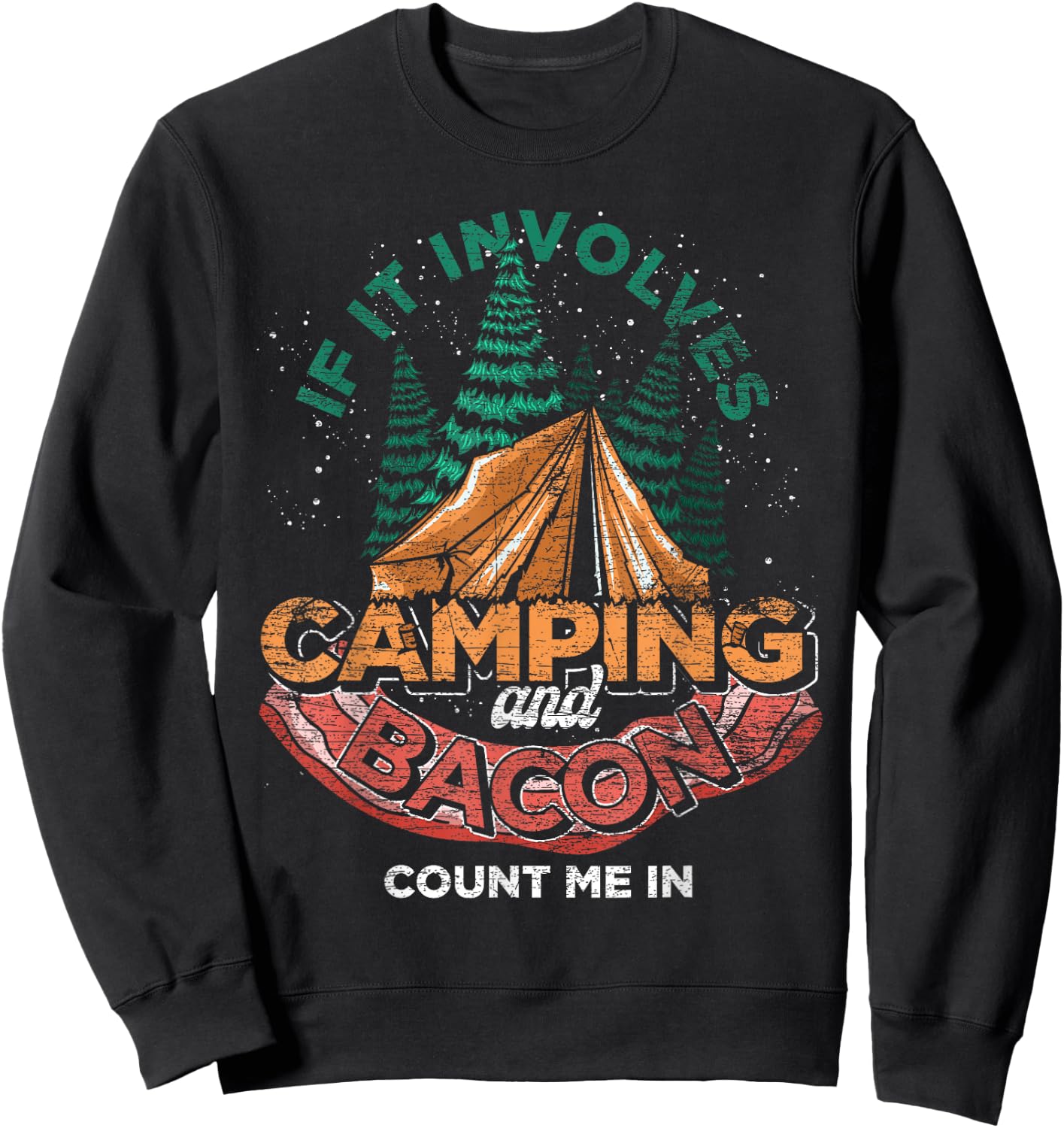 If It Involves Camping And Bacon Count Me In Funny Camping Sweatshirt - Sweatshirt | Black