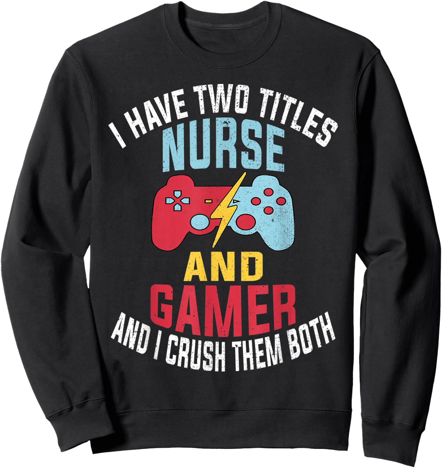 Funny Gamer Vintage Gift Nurses Funny Quote Video Games Sweatshirt - Sweatshirt | Black