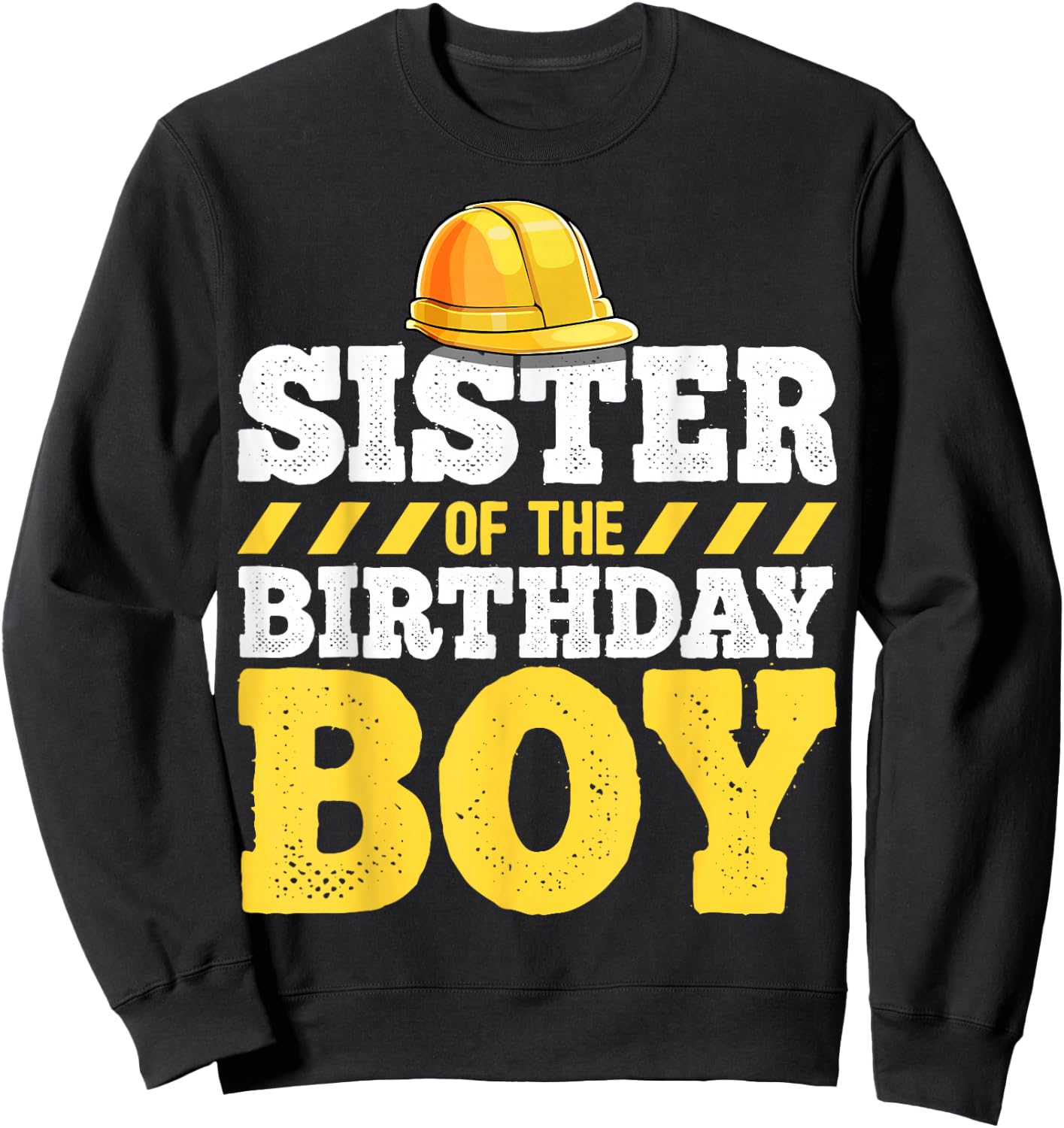 Sister of the Birthday Boy Construction Birthday Party Sweatshirt - Sweatshirt | Black