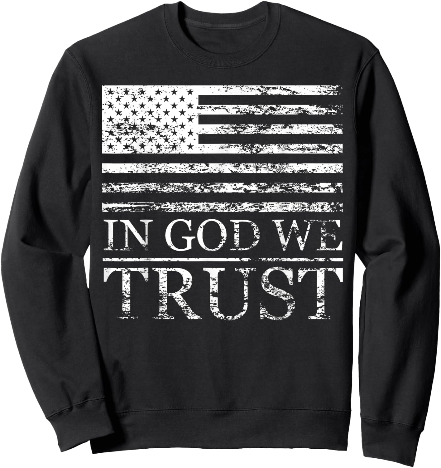 In God We Trust - Distressed Grunge American Flag USA Proud Women Men Sweatshirt - Sweatshirt | Black
