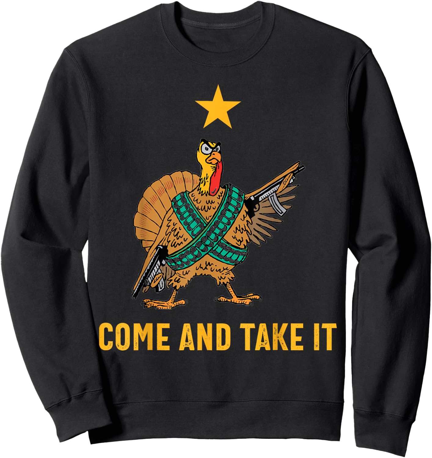 Come And Take It Funny Thanksgiving Turkey Guns Sweatshirt - Sweatshirt | Black