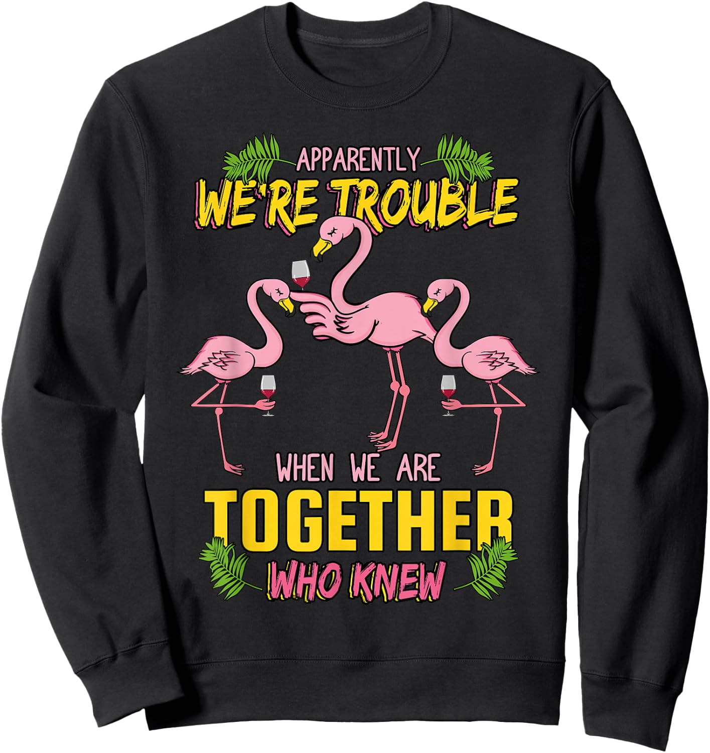 Apparently We're Trouble When We Are Together Who Knew Sweatshirt - Sweatshirt | Black