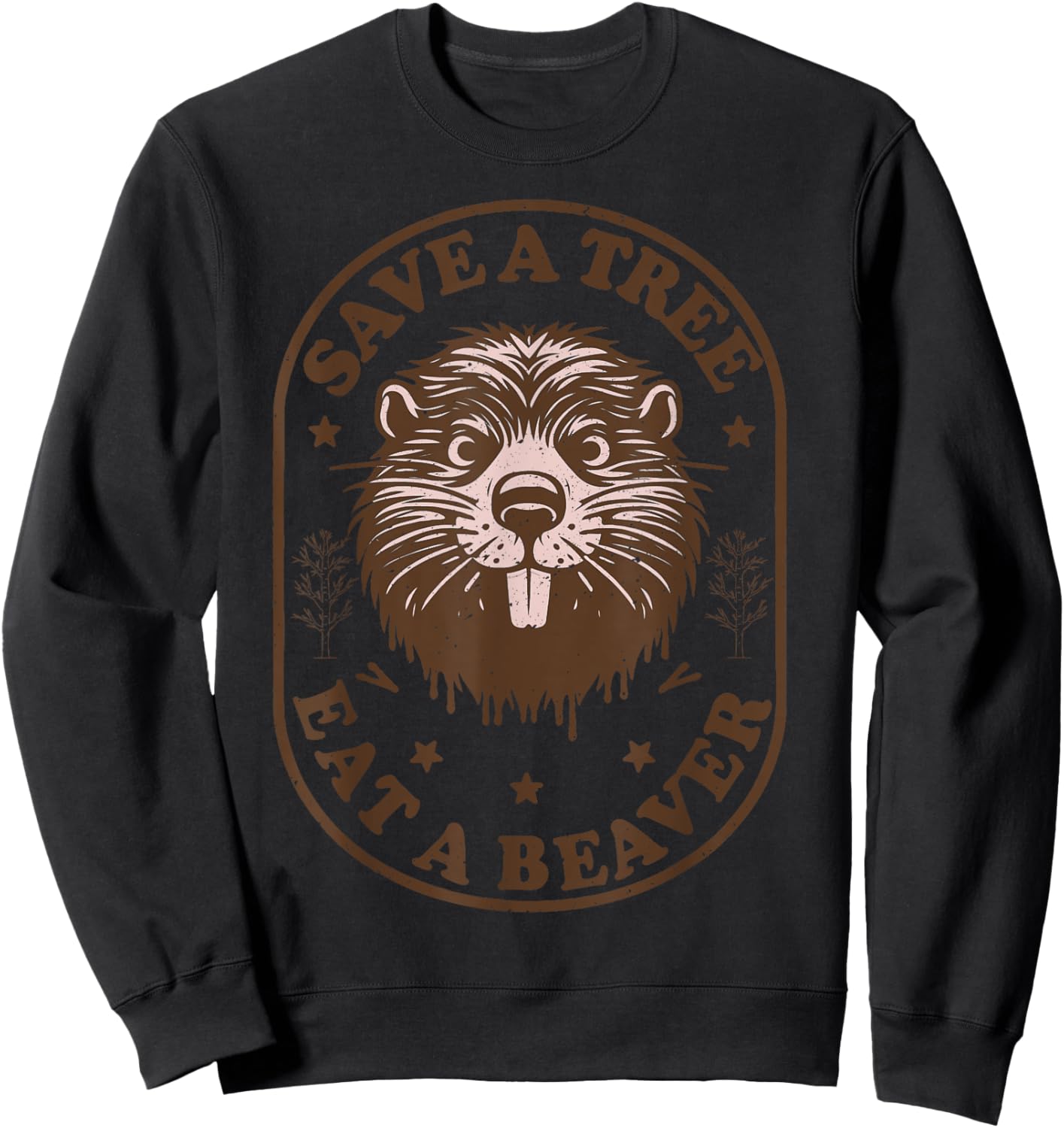 Save a Tree Eat a Beaver Funny Dirty Raunchy Adult Humor Sweatshirt - Sweatshirt | Black