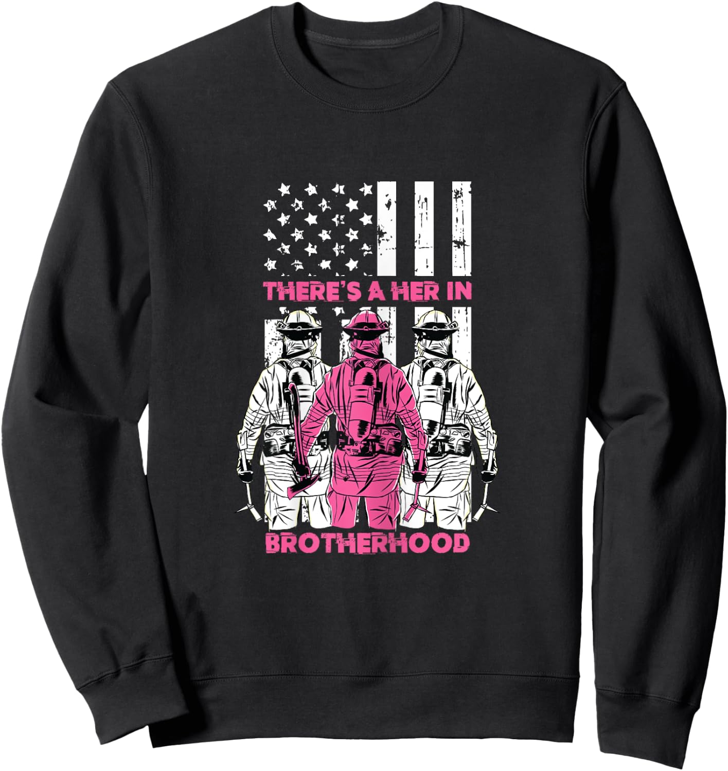 Theres A Her In Brotherhood Fireman Women Gift Sweatshirt - Sweatshirt | Black