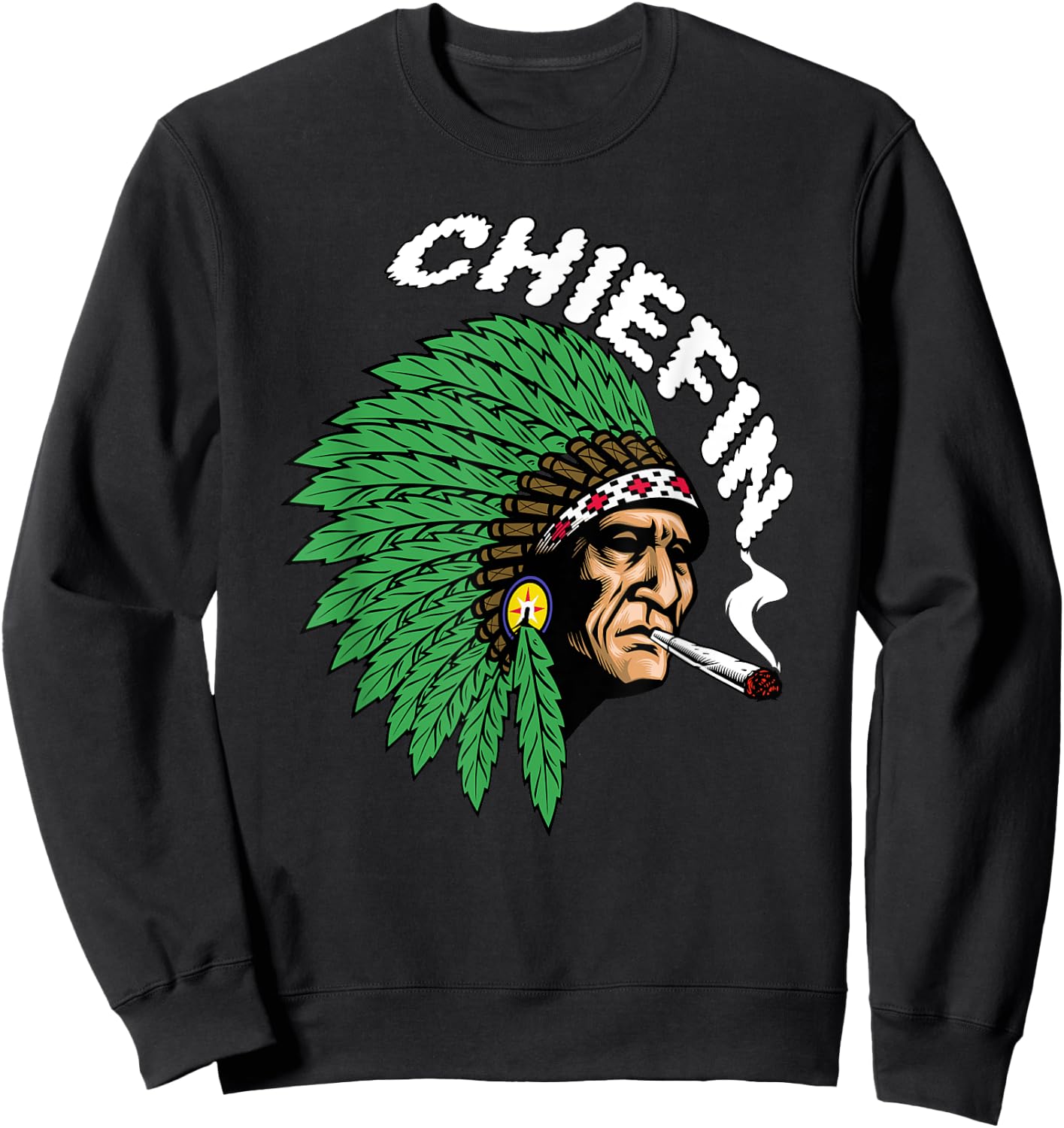 Chiefin Weed Indian native weed marijuana Sweatshirt - Sweatshirt | Black