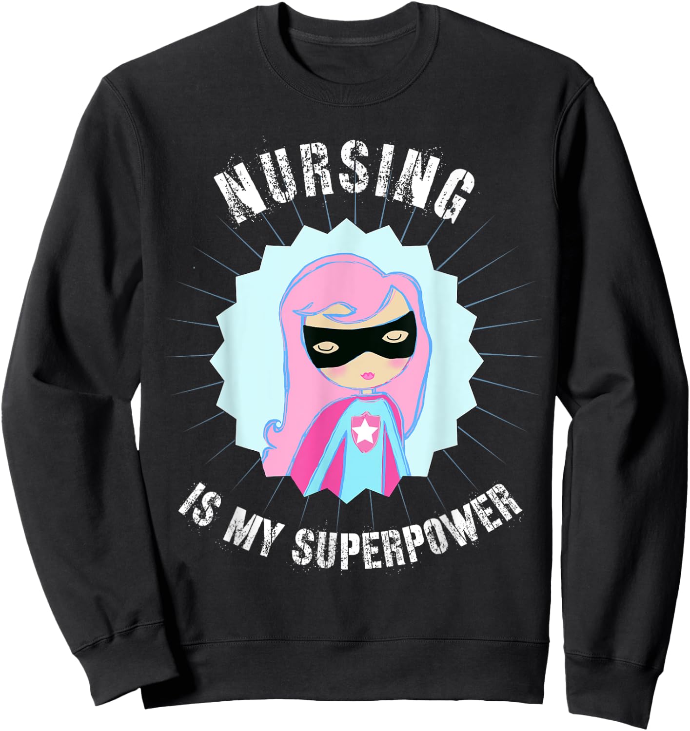 Nursing is my SuperPower, Gift Nurse, Super Nurse Sweatshirt - Sweatshirt | Black