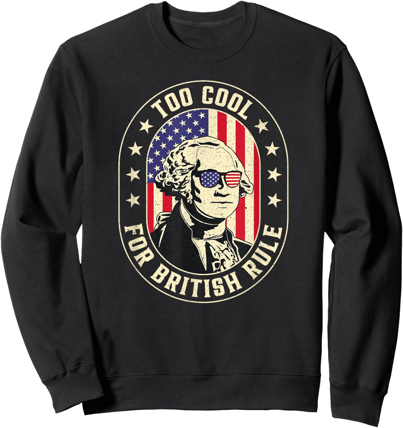 Too Cool British Rules Funny Washington Hamilton 4th Of July Men Sweatshirt - Sweatshirt | Black