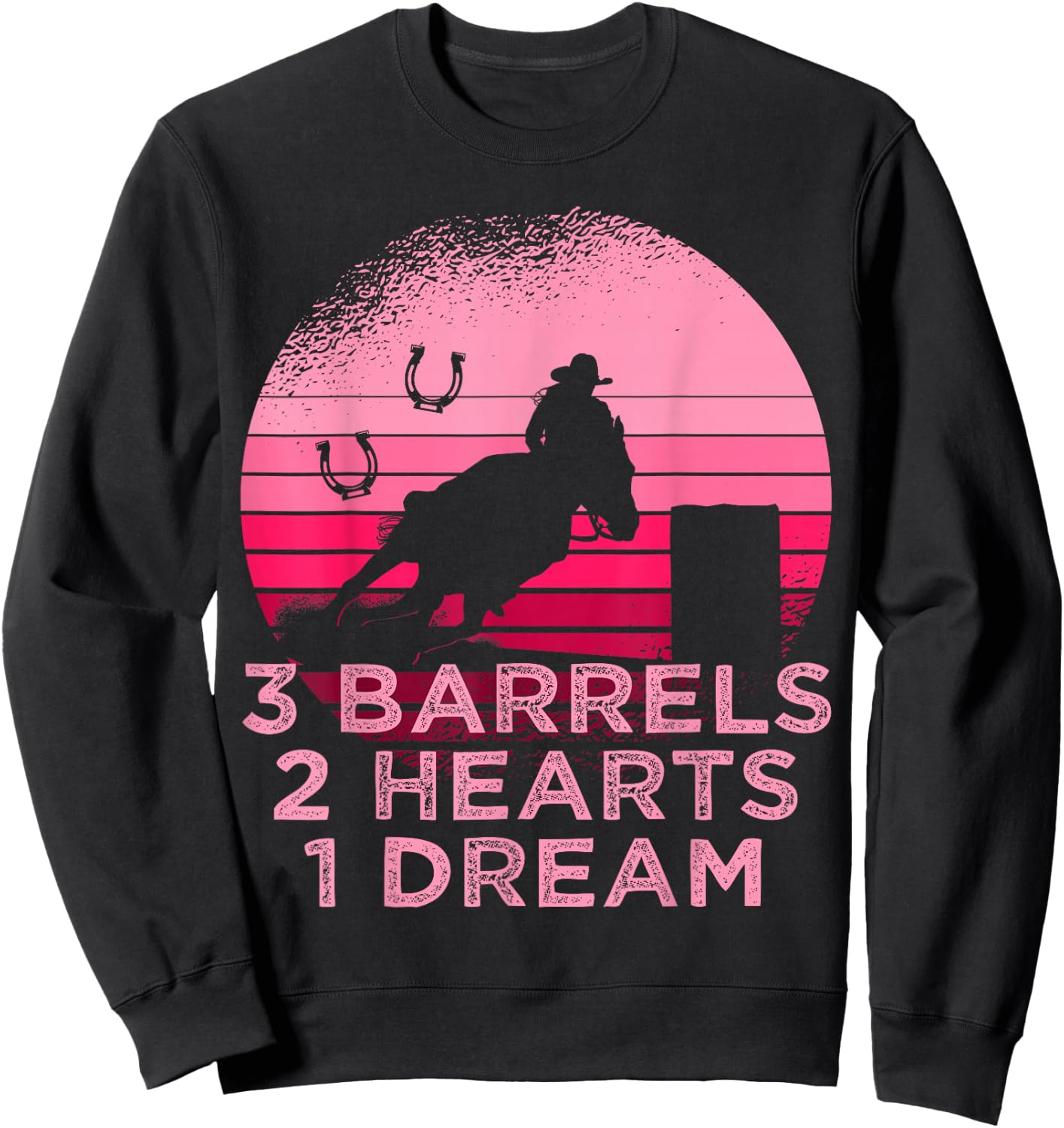 Horse Barrel Racing 3 Barrels 2 Hearts 1 Dream Rodeo Pink Sweatshirt - Sweatshirt | Black