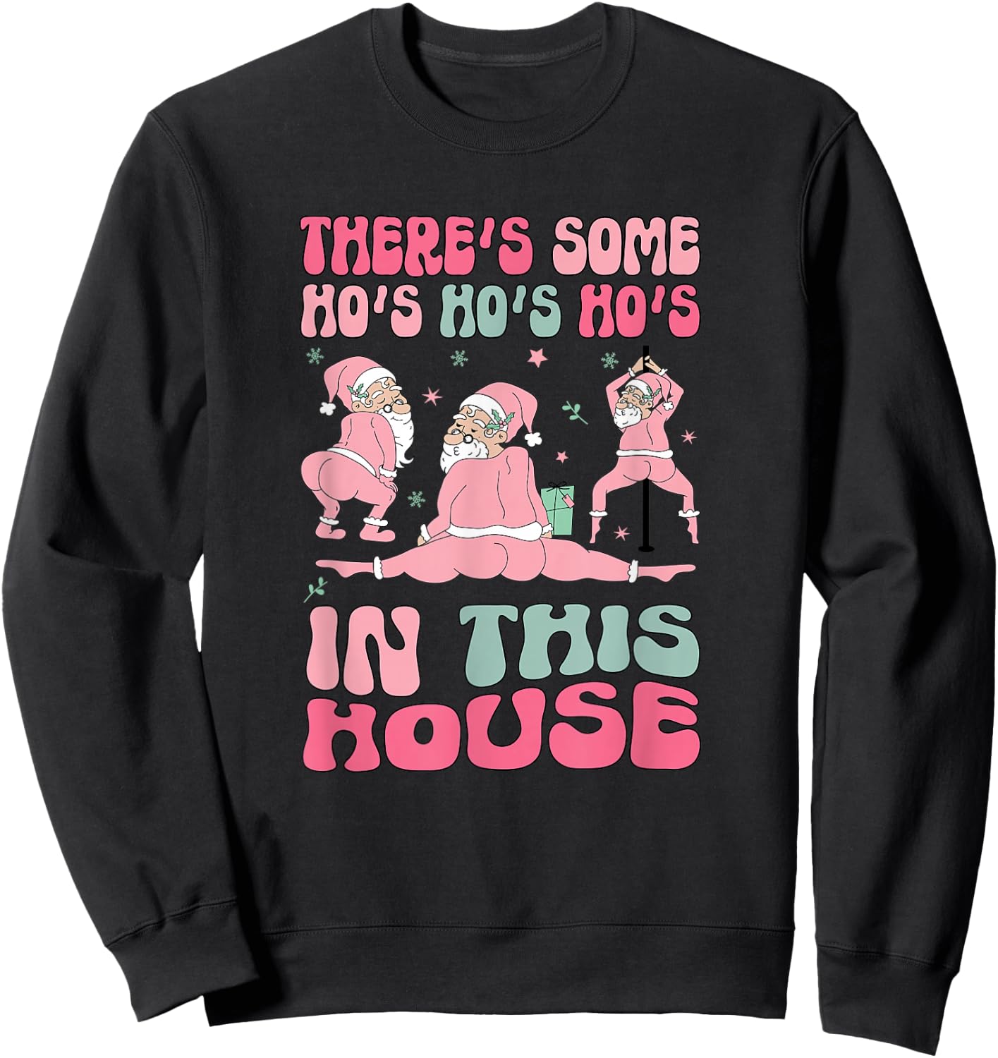 Funny Santa Twerking There's Some Ho Ho Ho's In This House Sweatshirt - Sweatshirt | Black