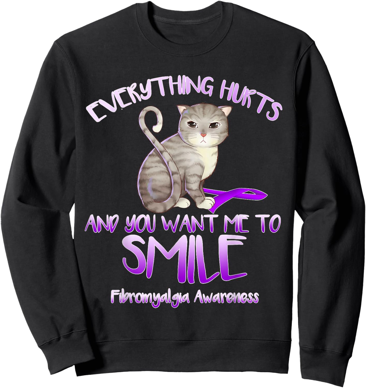 Everything hurts and you tell me to smile fibromyalgia Cat Women Girls Kids Sweatshirt - Sweatshirt | Black