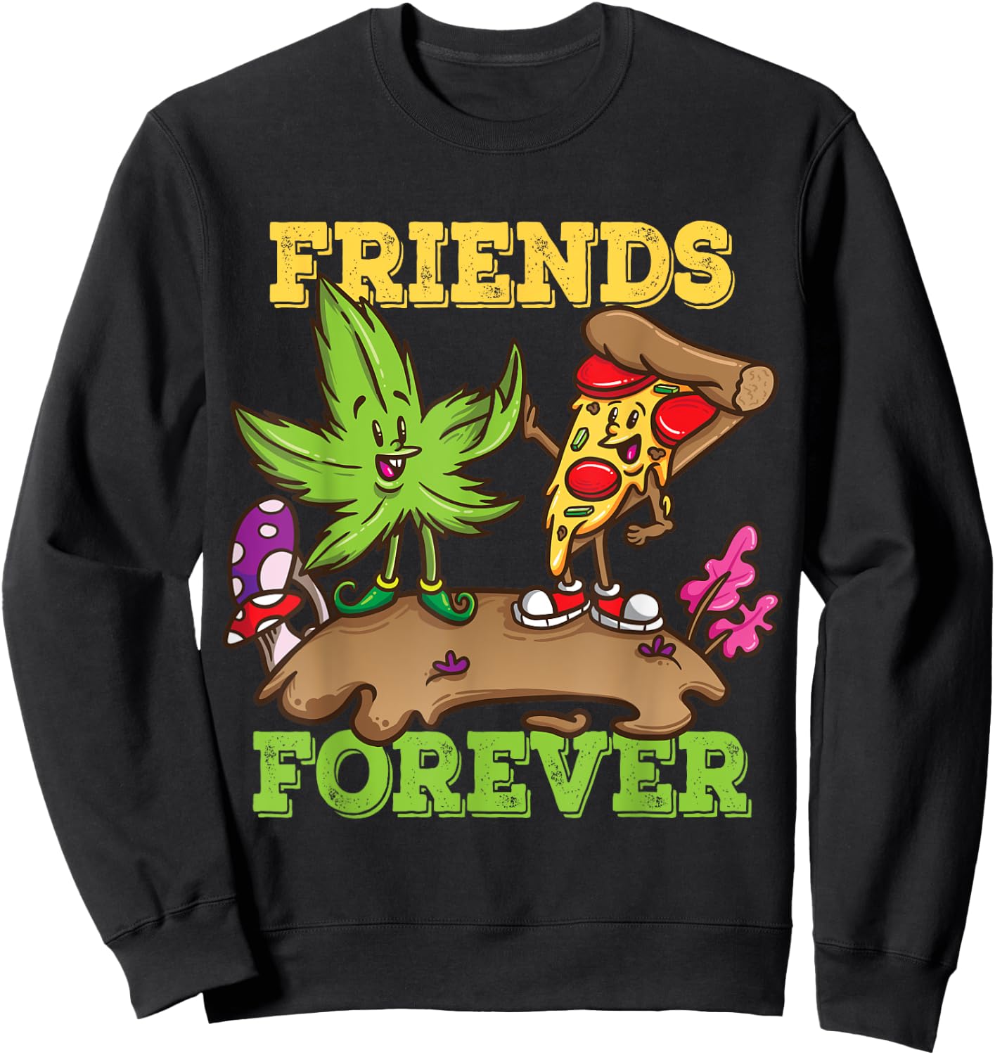 Pizza Weed Friends Forever Marijuana Stoner Pothead Cannabis Sweatshirt - Sweatshirt | Black