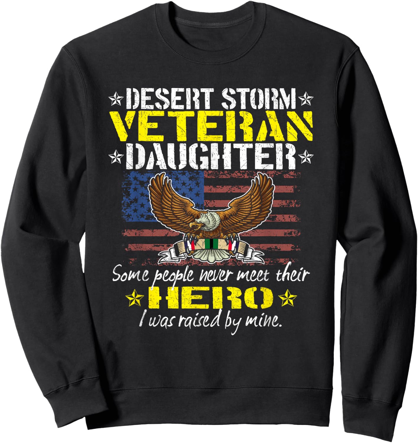 Some Never Meet Their Hero - Desert Storm Veteran Daughter Sweatshirt - Sweatshirt | Black