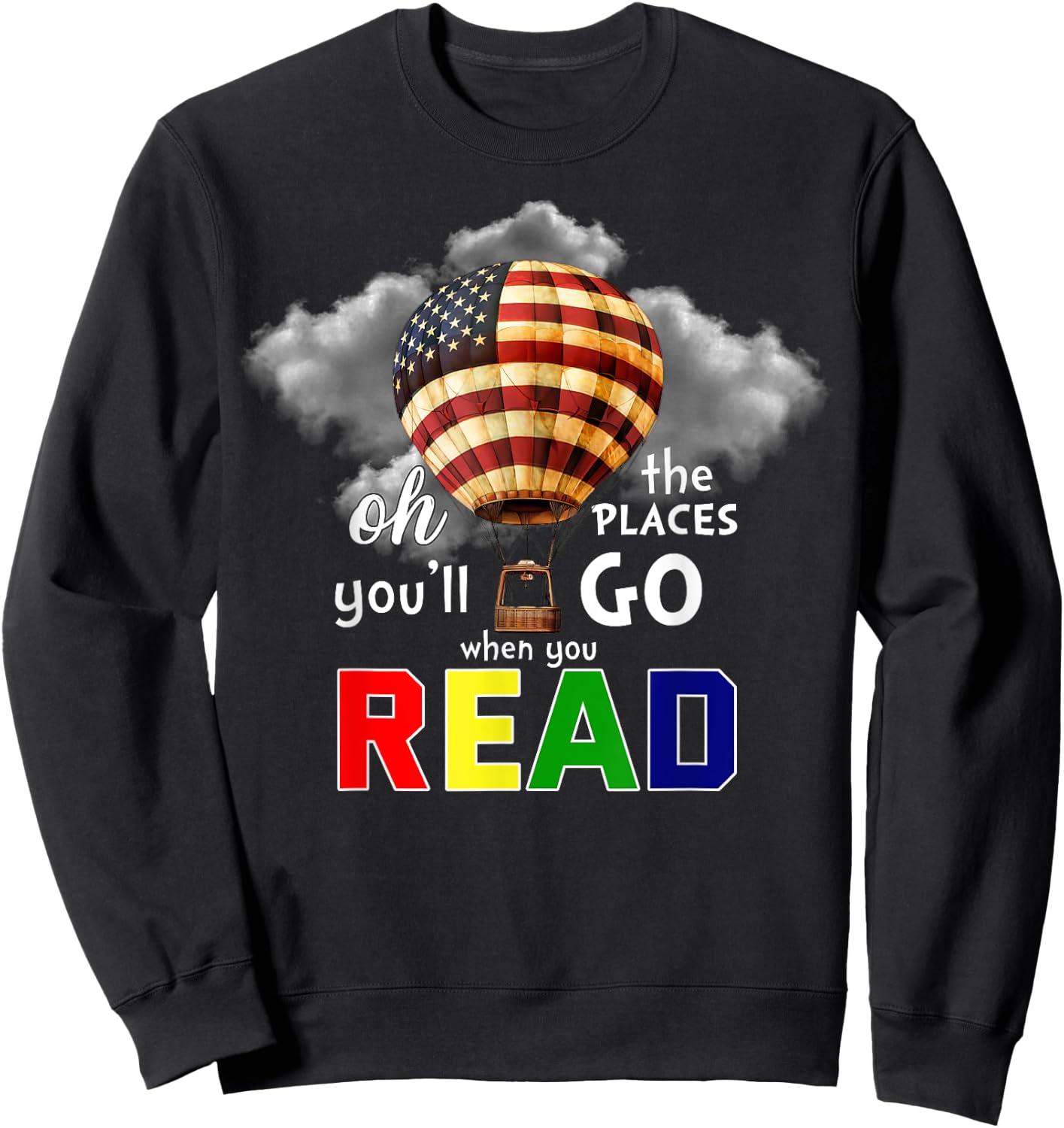 Hot Air Balloon Oh The Places You’ll Go When You Read Sweatshirt - Sweatshirt | Black